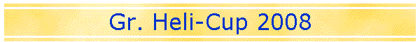 Gr. Heli-Cup 2008