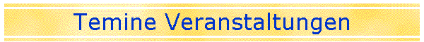 Temine Veranstaltungen