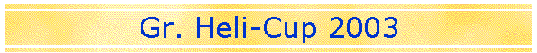 Gr. Heli-Cup 2003