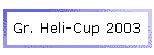 Gr. Heli-Cup 2003