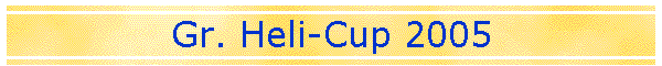 Gr. Heli-Cup 2005