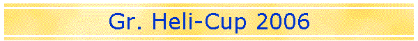 Gr. Heli-Cup 2006