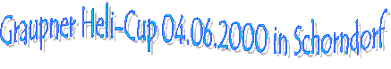 Graupner Heli-Cup 04.06.2000 in Schorndorf