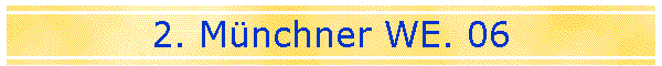 2. M�nchner WE. 06